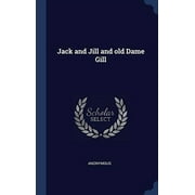 Jack And Jill And Old Dame Gill - 9781340014858