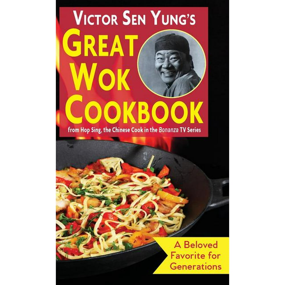 Victor Sen Yung's Great Wok Cookbook from Hop Sing, the Chinese Cook