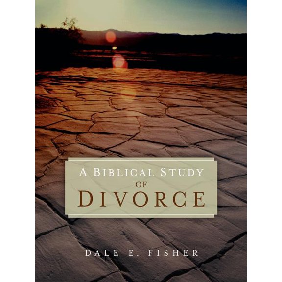 A Biblical Study Of Divorce, (Paperback)