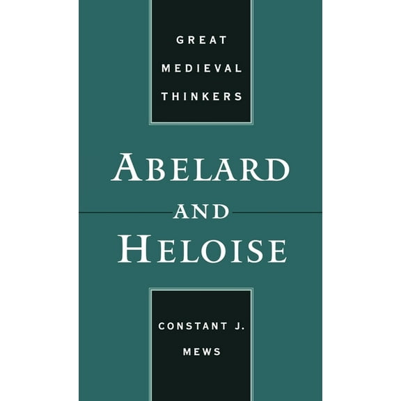 Great Medieval Thinkers Abelard and Heloise, (Hardcover)