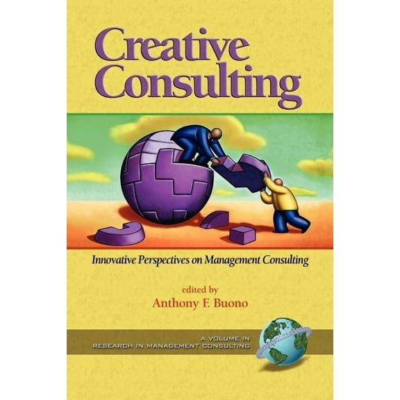 Research in Management Consulting Creative Consulting: Innovative Perspectives on Management Consulting, (Paperback)