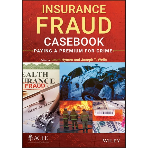 Insurance Fraud Casebook: Paying a Premium for Crime, (Hardcover)