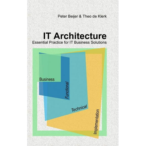 IT Architecture - Essential Practice for IT Business Solutions, (Hardcover)