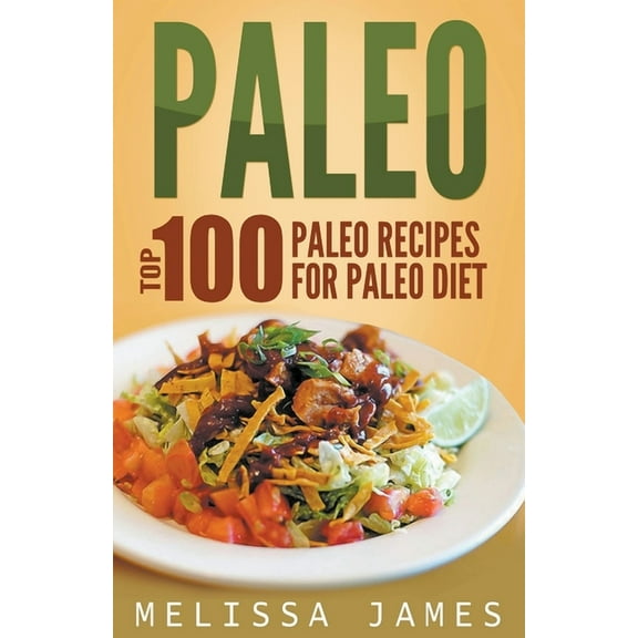Paleo: Top 100 Paleo Recipes For Paleo Diet, (Paperback)