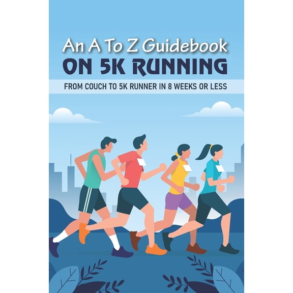 An A To Z Guidebook On 5K Running (Paperback)