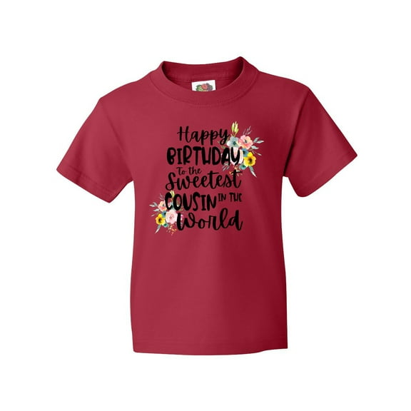 Inktastic Happy Birthday To The Sweetest Cousin In The World Youth T-Shirt