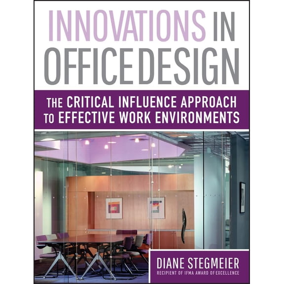 Pre-Owned Innovations in Office Design: The Critical Influence Approach to Effective Work Environments Hardcover
