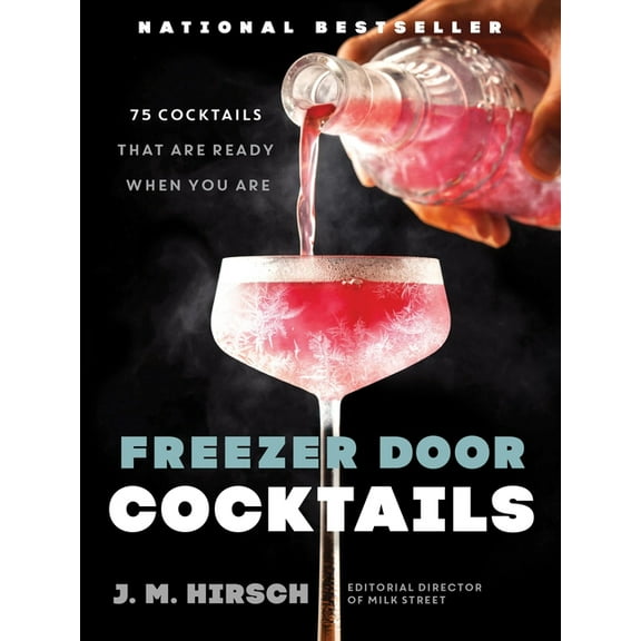 Freezer Door Cocktails: 75 Cocktails That Are Ready When You Are, (Hardcover)
