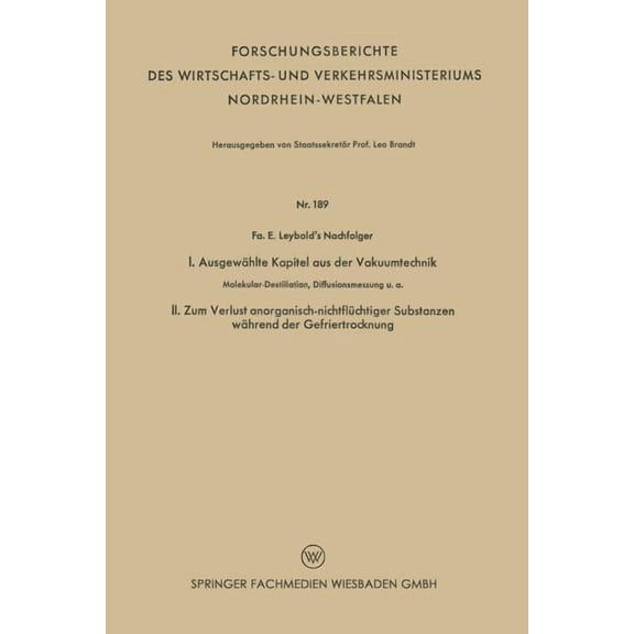 Forschungsberichte Des Wirtschafts- Und  I. AusgewÃ¤hlte Kapitel Aus Der Vakuumtechnik. II. Zum Verlust Anorganisch-NichtflÃ¼chtiger Substanzen WÃ¤hrend Der Gefrier, (Paperback)