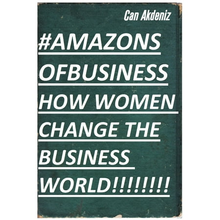 Amazons of Business: How Women Change the Business World (Best Business Books Book 29) - (Best Cheap Amazon Items)