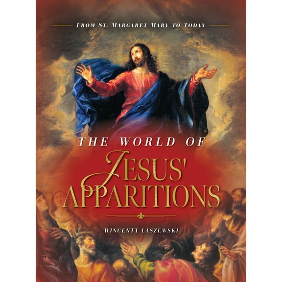 The World of Jesus' Apparitions: From St. Margaret Mary to Today, (Hardcover)