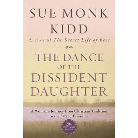 The Dance of the Dissident Daughter : A Woman's Journey from Christian Tradition to the Sacred (Best Father Daughter Dance)