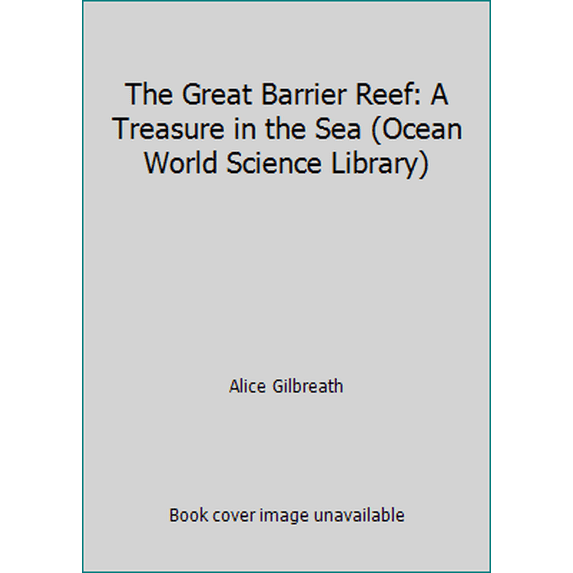 Pre-Owned The Great Barrier Reef: A Treasure in the Sea (Ocean World Science Library) (Hardcover) 087518300X 9780875183008