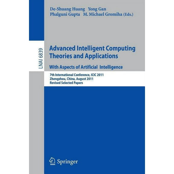 Advanced Intelligent Computing Theories and Applications: With Aspects of Artificial Intelligence: 7th International Con, (Paperback)