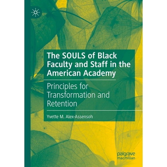 The Souls of Black Faculty and Staff in the American Academy: Principles for Transformation and Retention, (Hardcover)