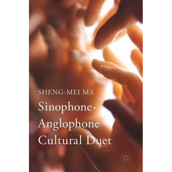 Sinophone-Anglophone Cultural Duet, (Hardcover)