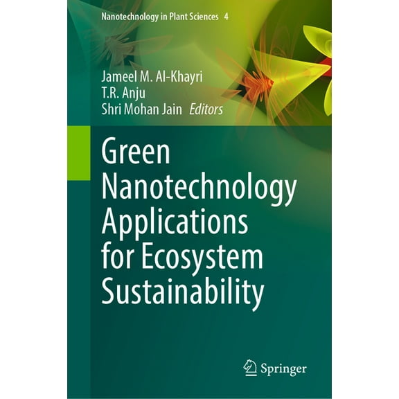 Nanotechnology in Plant Sciences Green Nanotechnology Applications for Ecosystem Sustainability, Book 4, (Hardcover)