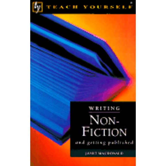 Pre-Owned Writing Non-Fiction and Getting Published (Teach Yourself) (Paperback) 0844201804 9780844201801