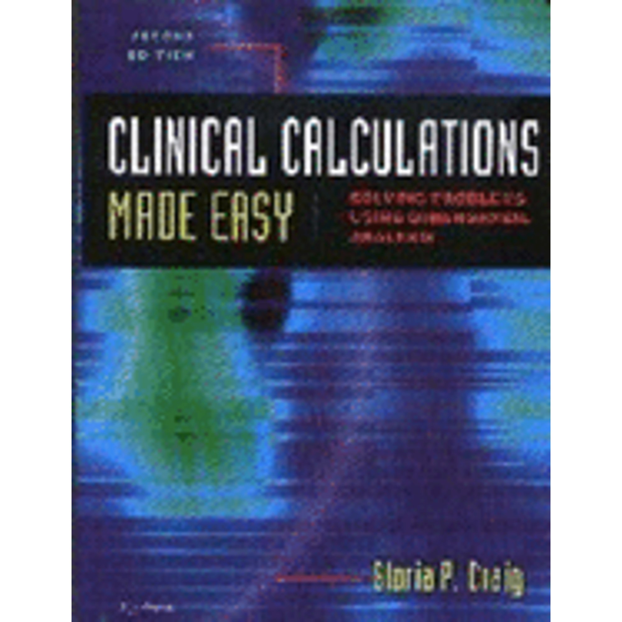 Pre-Owned Clinical Calculations Made Easy: Solving Problems Using ...