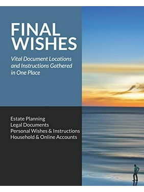Final Wishes: Estate Planning - Legal Documents - Personal Wishes & Instructions - Household and Online Accounts (Paperback)