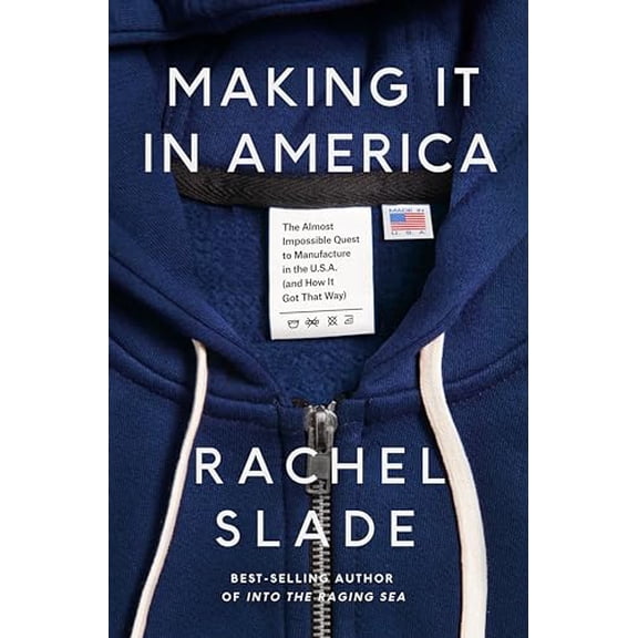 Pre-Owned Making It in America: The Almost Impossible Quest to Manufacture in the U.S.A. (and How It Got That Way) (Hardcover) 0593316886 9780593316887