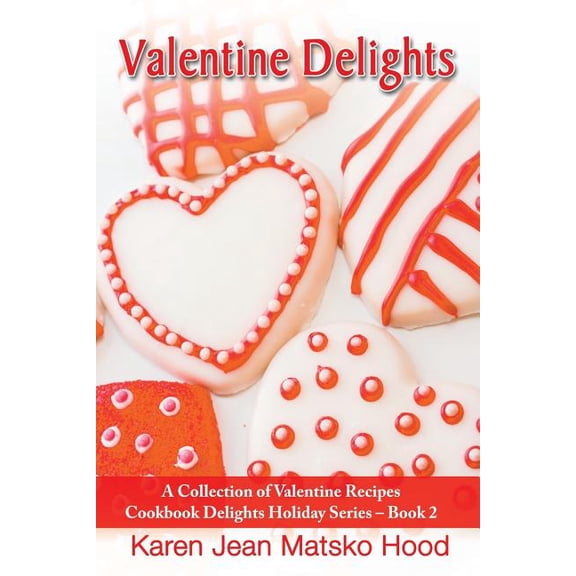 Valentine Delights Cookbook, (Paperback)