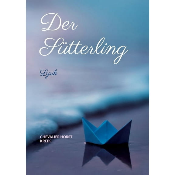 Der Sütterling: Lyrik, (Paperback)