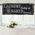 thumbnail image 3 of Funny Laundry Room Curtains Valance for Windows, Black Vintage Farmhouse Short Half Door Topper Rod Pocket, Laundry Today or Na k ed Tomorrow Quotes Home Living Room Bedroom Decor 54, 3 of 6