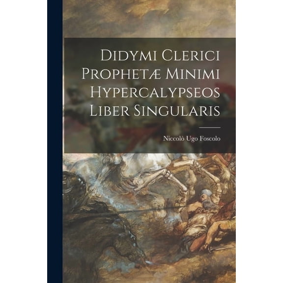 Didymi Clerici Prophetæ Minimi Hypercalypseos Liber Singularis (Paperback)