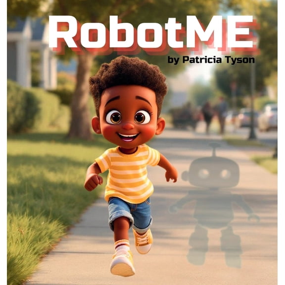 RobotME: A Children's Picture Book About Robots, Life Lessons, Family, and Friendship, (Hardcover)