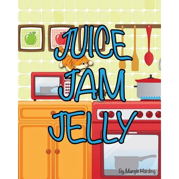 Juice Jam Jelly, (Paperback)