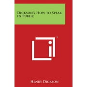 Dickson's How to Speak in Public