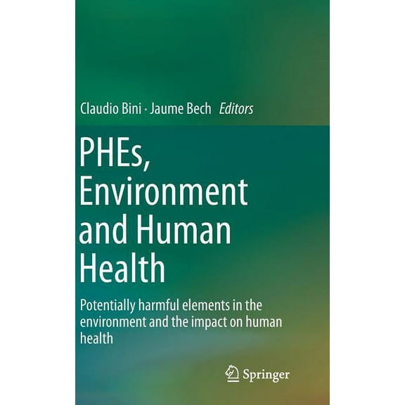 Phes, Environment and Human Health: Potentially Harmful Elements in the Environment and the Impact on Human Health, (Hardcover)