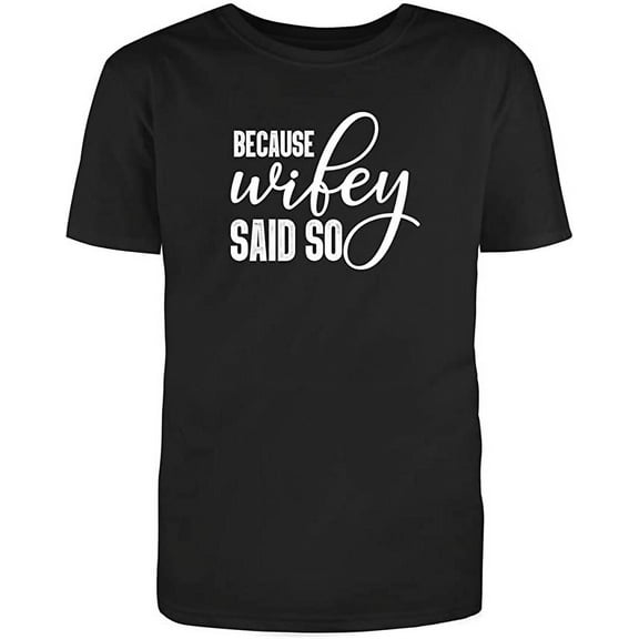RedBarn Unisex Black Half Sleeves Cotton Because Wifey Said So Humor Funny T Shirt