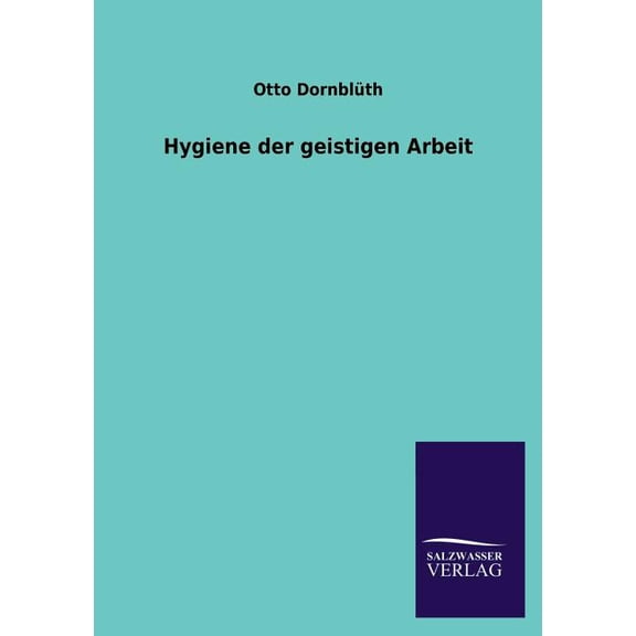 Hygiene Der Geistigen Arbeit (Paperback)