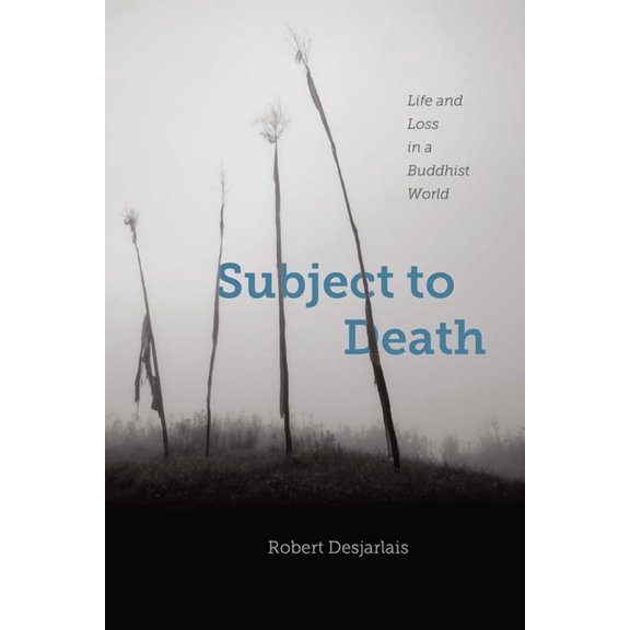 Subject to Death : Life and Loss in a Buddhist World (Paperback)