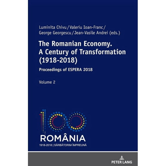 The Romanian Economy. a Century of Transformation (1918-2018): The Romanian Economy. A Century of Transformation (1918-2018) (Hardcover)
