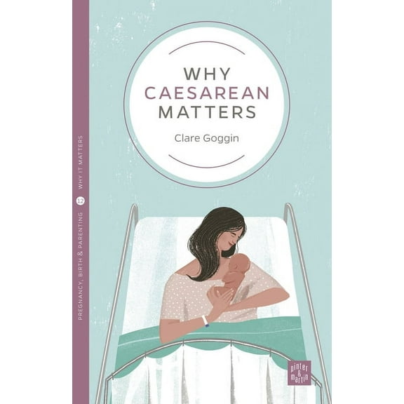 Pinter & Martin Why It Matters: Why Caesarean Matters (Paperback)