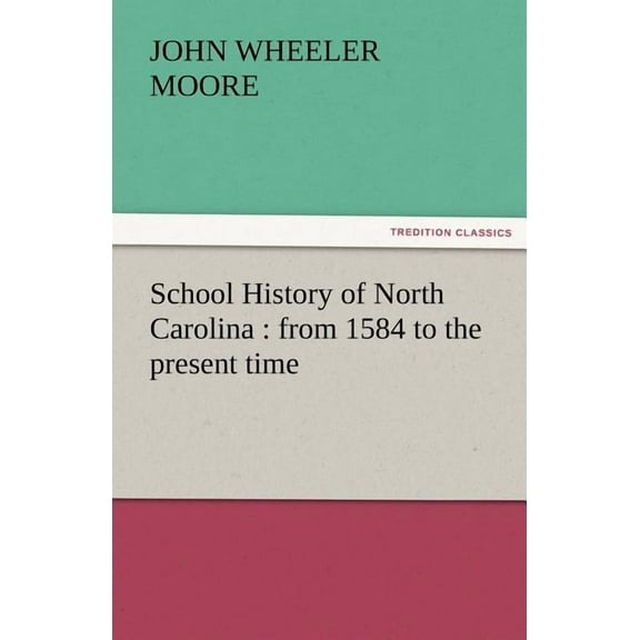School History of North Carolina: From 1584 to the Present Time, (Paperback)