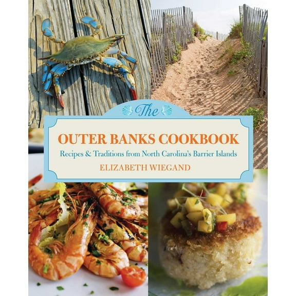 Outer Banks Cookbook: Recipes & Traditions from North Carolina's Barrier Islands, (Paperback)