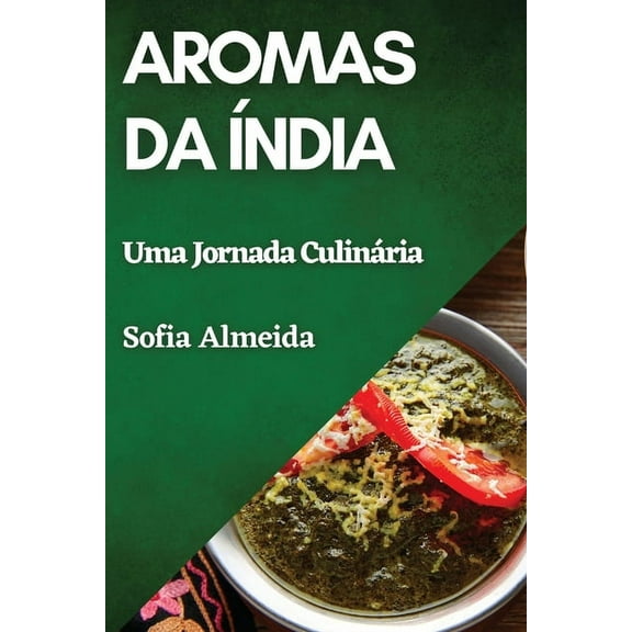 Aromas da Índia: Uma Jornada Culinária, (Paperback)