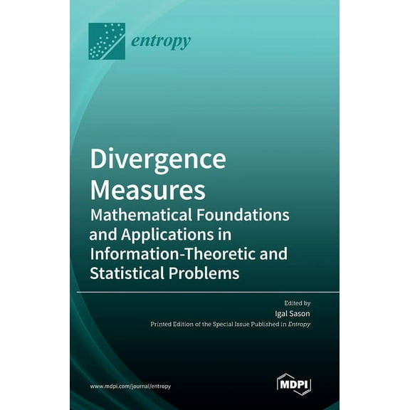 Divergence Measures: Mathematical Foundations and Applications in Information-Theoretic and Statistical Problems, (Hardcover)
