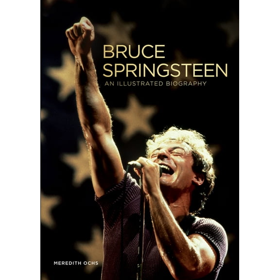 Bruce Springsteen: An Illustrated Biography, (Hardcover)