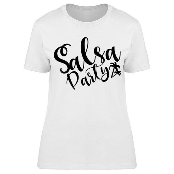 : Salsa Party T-Shirt Women -Image by Shutterstock, Female x-Large