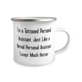 thumbnail image 2 of Unique Personal assistant 12oz Camper Mug, I'm a Tattooed Personal Assistant. Just Like a, Sarcastic For Coworkers From Boss, Coffee mug, Tea mug, Travel mug, Gift for coffee lover, Gift for tea, 2 of 2