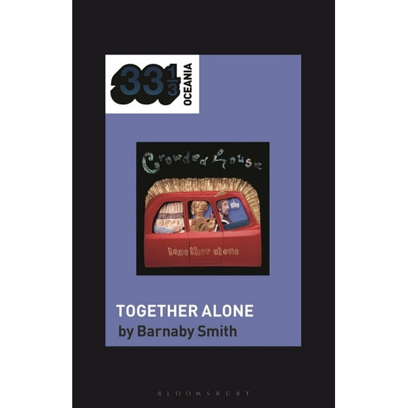 33 1/3 Oceania Crowded House's Together Alone, (Hardcover)