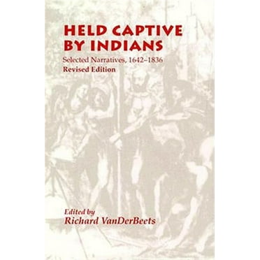 Held Captive By Indians : Selected Narratives 1642-1836 (Paperback)
