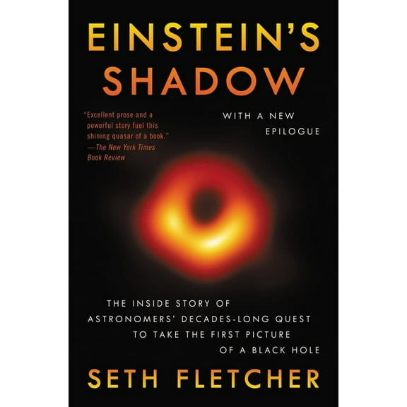 Einstein's Shadow: The Inside Story of Astronomers' Decades-Long Quest to Take the First Picture of a Black Hole, (Paperback)