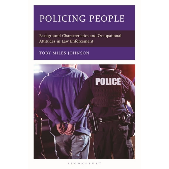 Policing People: Background Characteristics and Occupational Attitudes in Law Enforcement, (Hardcover)