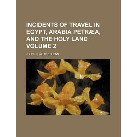 Incidents Of Travel In Egypt Arabia Petraea And The Holy